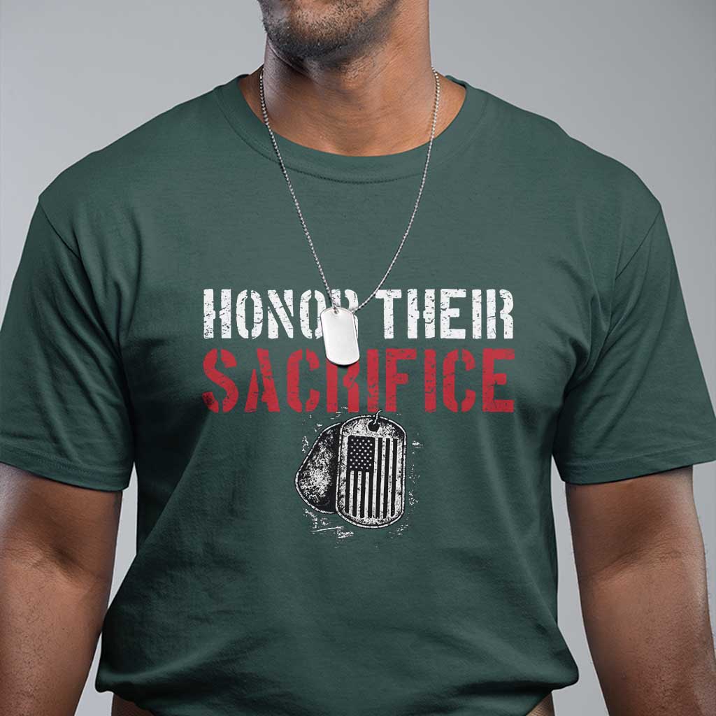 Honor Their Sacrifice T Shirt Veteran Memorial Day Military Dog Tag TS11 Dark Forest Green Print Your Wear