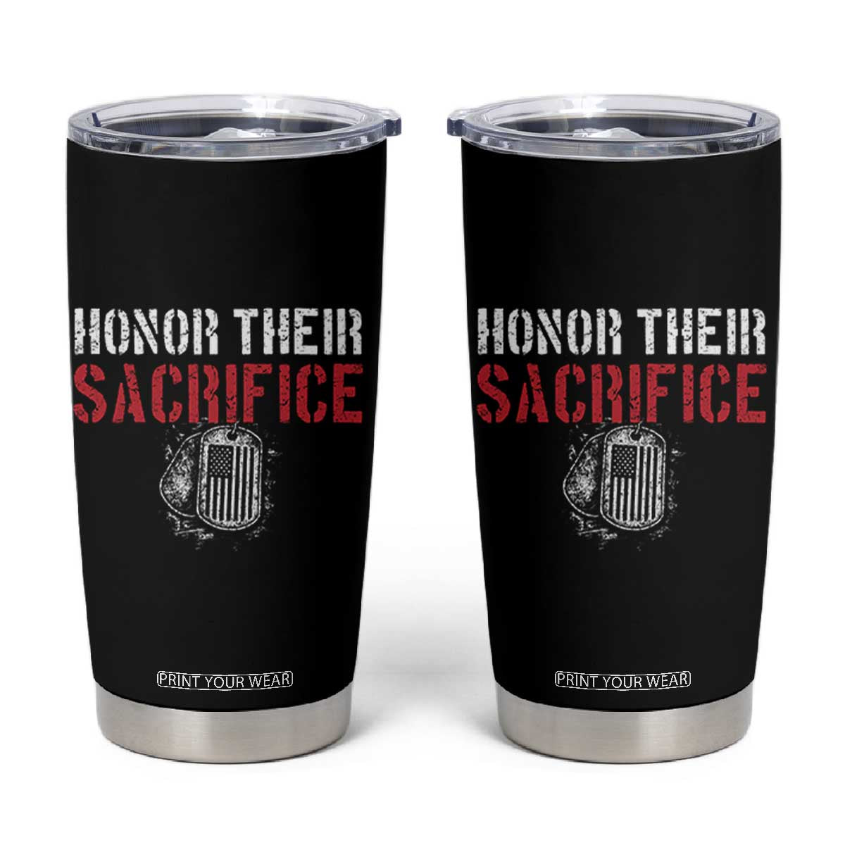Honor Their Sacrifice Tumbler Cup Veteran Memorial Day Military Dog Tag TS11 Black Print Your Wear