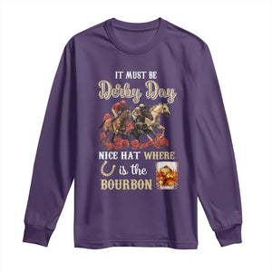 Horse Racing Long Sleeve Shirt It Must Be Derby Day Nice Hat Where Is The Bourbon TS09 Purple Print Your Wear