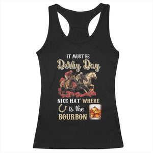 Horse Racing Racerback Tank Top It Must Be Derby Day Nice Hat Where Is The Bourbon TS09 Black Print Your Wear