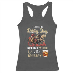 Horse Racing Racerback Tank Top It Must Be Derby Day Nice Hat Where Is The Bourbon TS09 Dark Heather Print Your Wear