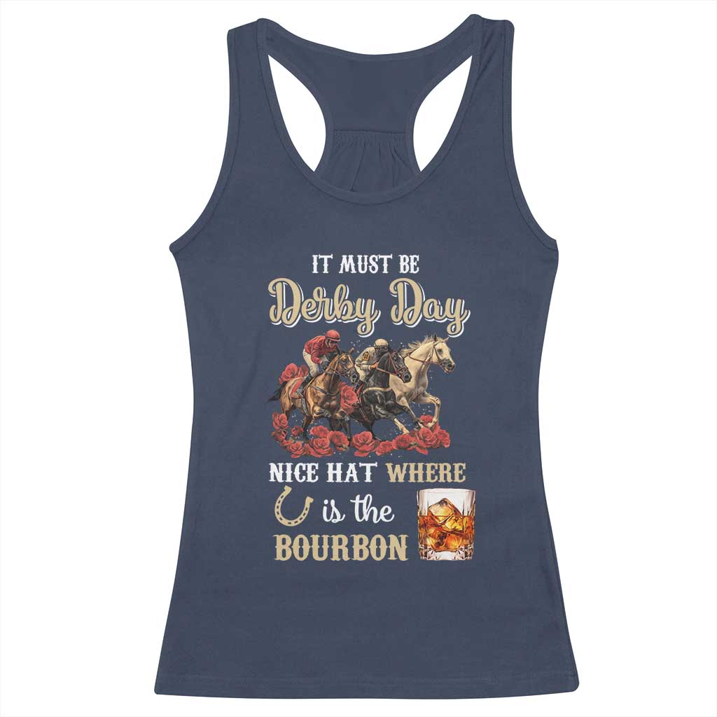 Horse Racing Racerback Tank Top It Must Be Derby Day Nice Hat Where Is The Bourbon TS09 Navy Print Your Wear