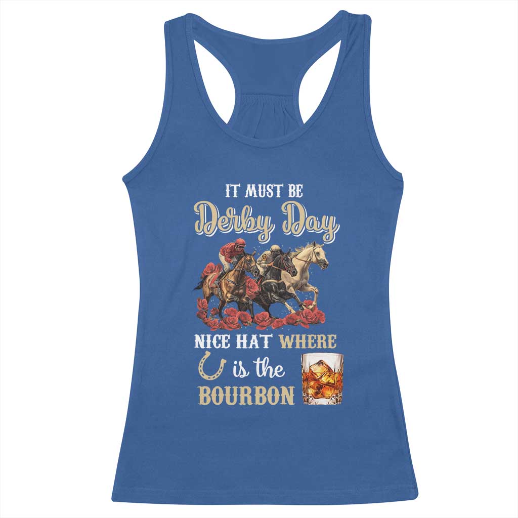 Horse Racing Racerback Tank Top It Must Be Derby Day Nice Hat Where Is The Bourbon TS09 Royal Blue Print Your Wear