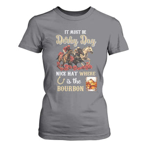 Horse Racing T Shirt For Women It Must Be Derby Day Nice Hat Where Is The Bourbon TS09 Charcoal Print Your Wear
