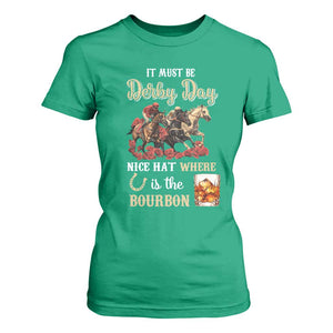 Horse Racing T Shirt For Women It Must Be Derby Day Nice Hat Where Is The Bourbon TS09 Irish Green Print Your Wear
