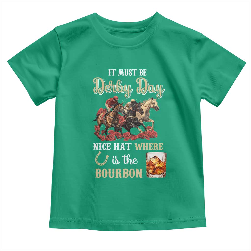 Horse Racing Toddler T Shirt It Must Be Derby Day Nice Hat Where Is The Bourbon TS09 Irish Green Print Your Wear