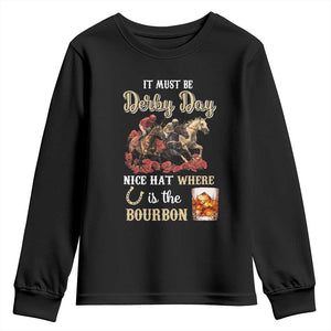 Horse Racing Youth Sweatshirt It Must Be Derby Day Nice Hat Where Is The Bourbon TS09 Black Print Your Wear