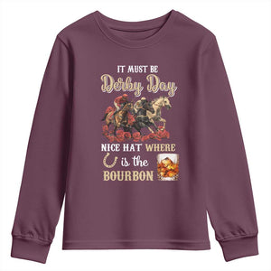 Horse Racing Youth Sweatshirt It Must Be Derby Day Nice Hat Where Is The Bourbon TS09 Maroon Print Your Wear