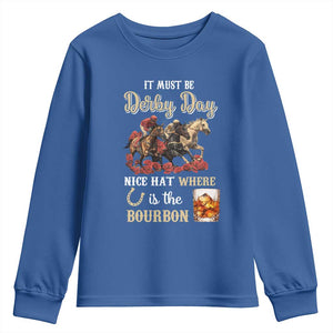 Horse Racing Youth Sweatshirt It Must Be Derby Day Nice Hat Where Is The Bourbon TS09 Royal Blue Print Your Wear
