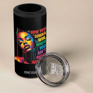 How You Gonna Win When You Aint Right Within 4 in 1 Can Cooler Tumbler Black History TS11 Print Your Wear