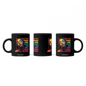 How You Gonna Win When You Aint Right Within Coffee Mug Black History TS11 Print Your Wear