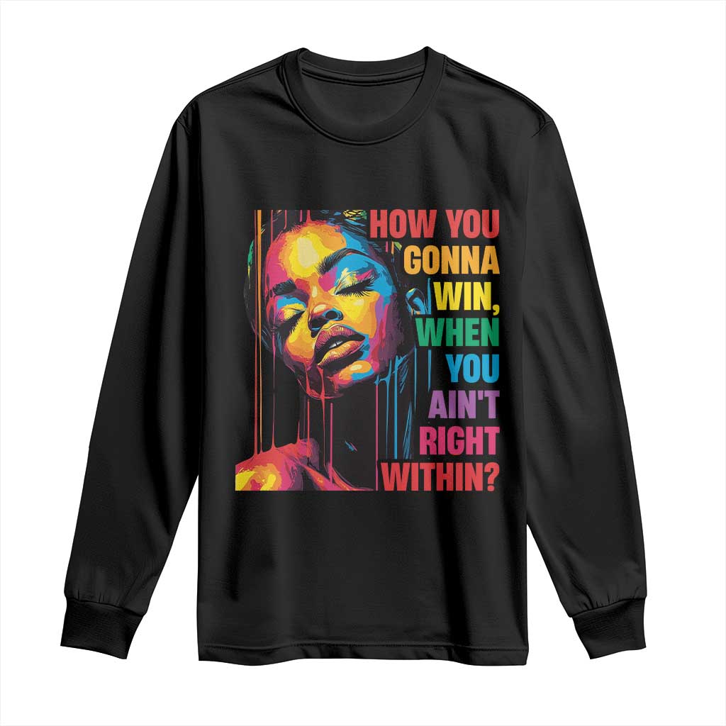 How You Gonna Win When You Aint Right Within Long Sleeve Shirt Black History TS11 Black Print Your Wear