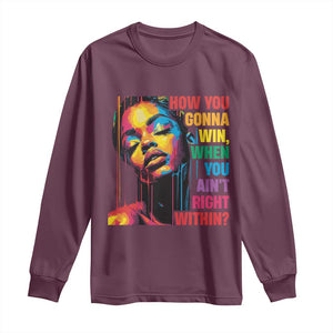 How You Gonna Win When You Aint Right Within Long Sleeve Shirt Black History TS11 Maroon Print Your Wear