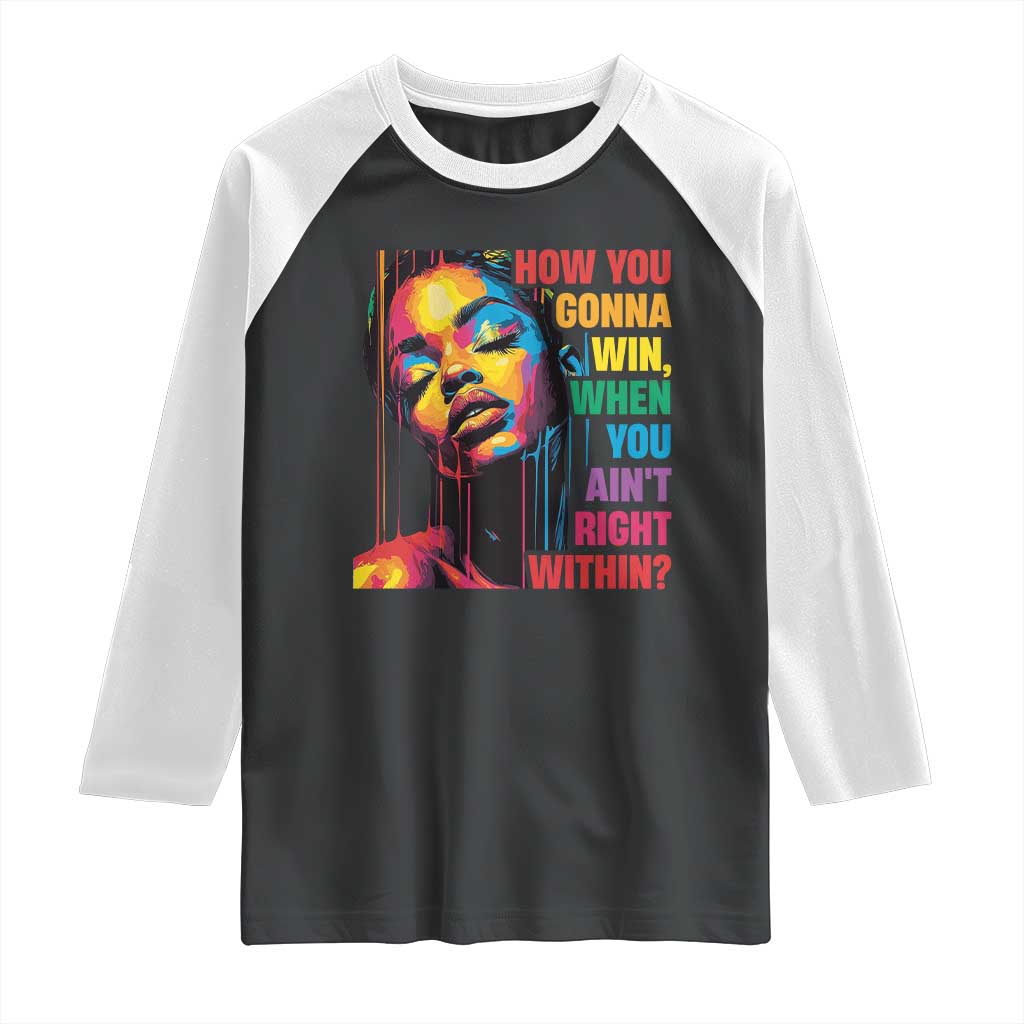 How You Gonna Win When You Aint Right Within Raglan Shirt Black History TS11 Black White Print Your Wear