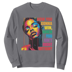 How You Gonna Win When You Aint Right Within Sweatshirt Black History TS11 Charcoal Print Your Wear