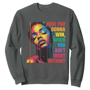 How You Gonna Win When You Aint Right Within Sweatshirt Black History TS11 Dark Heather Print Your Wear
