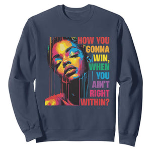 How You Gonna Win When You Aint Right Within Sweatshirt Black History TS11 Navy Print Your Wear