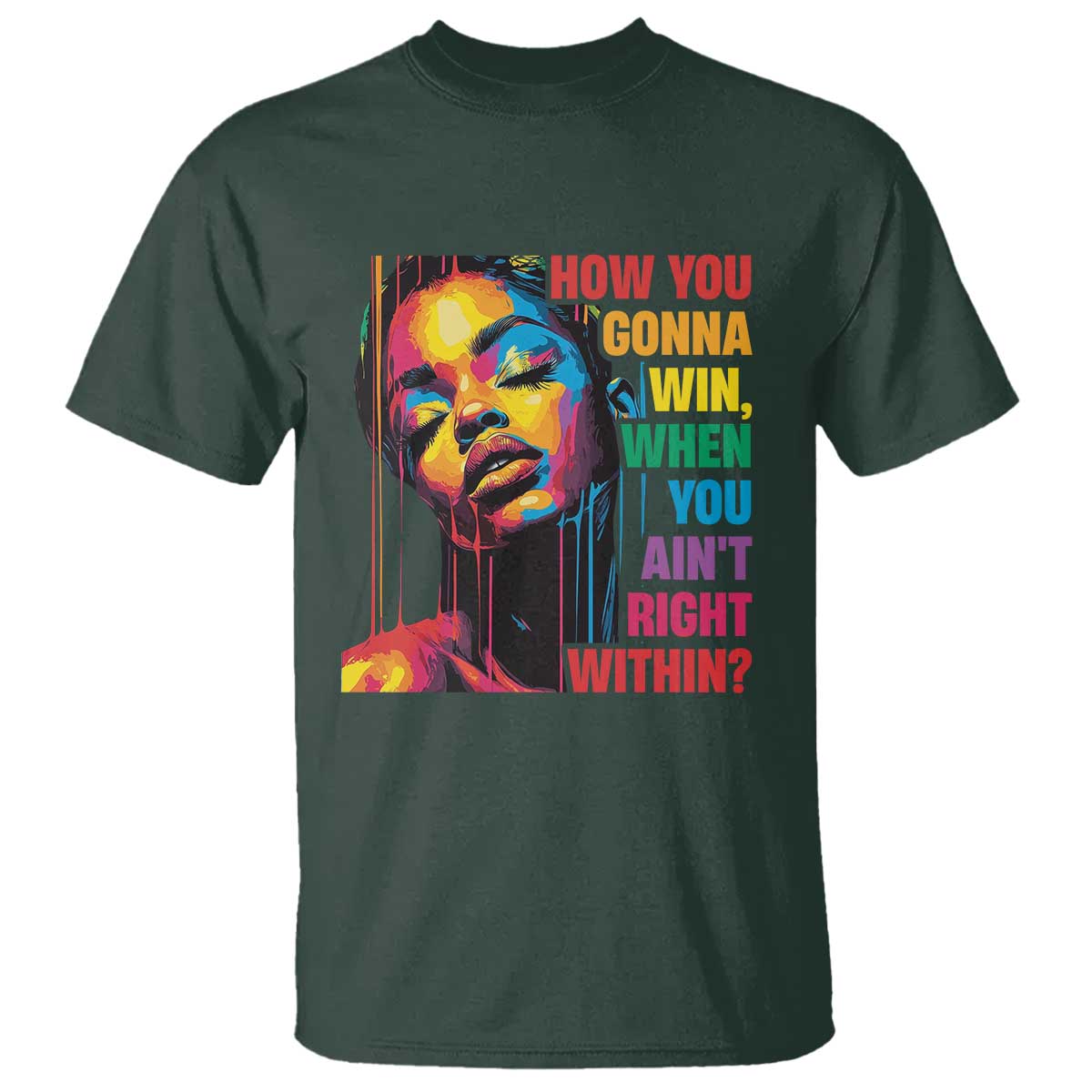 How You Gonna Win When You Aint Right Within T Shirt Black History TS11 Dark Forest Green Print Your Wear