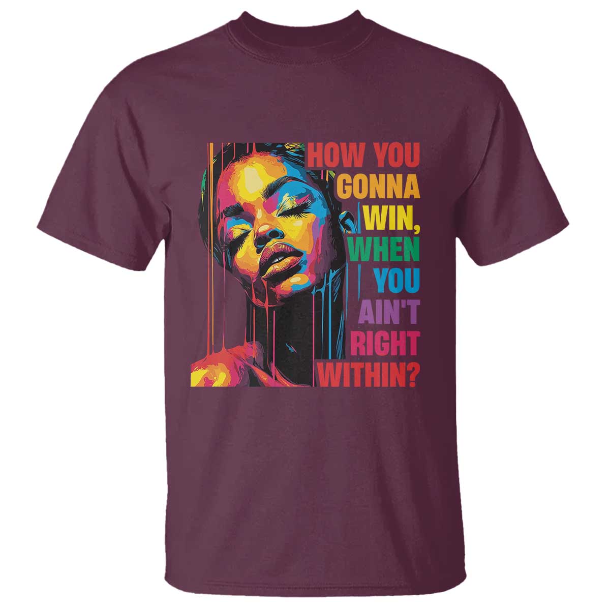How You Gonna Win When You Aint Right Within T Shirt Black History TS11 Maroon Print Your Wear