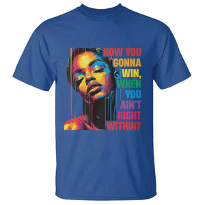 How You Gonna Win When You Aint Right Within T Shirt Black History TS11 Royal Blue Print Your Wear