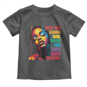 How You Gonna Win When You Aint Right Within Toddler T Shirt Black History TS11 Dark Heather Print Your Wear