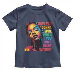 How You Gonna Win When You Aint Right Within Toddler T Shirt Black History TS11 Navy Print Your Wear