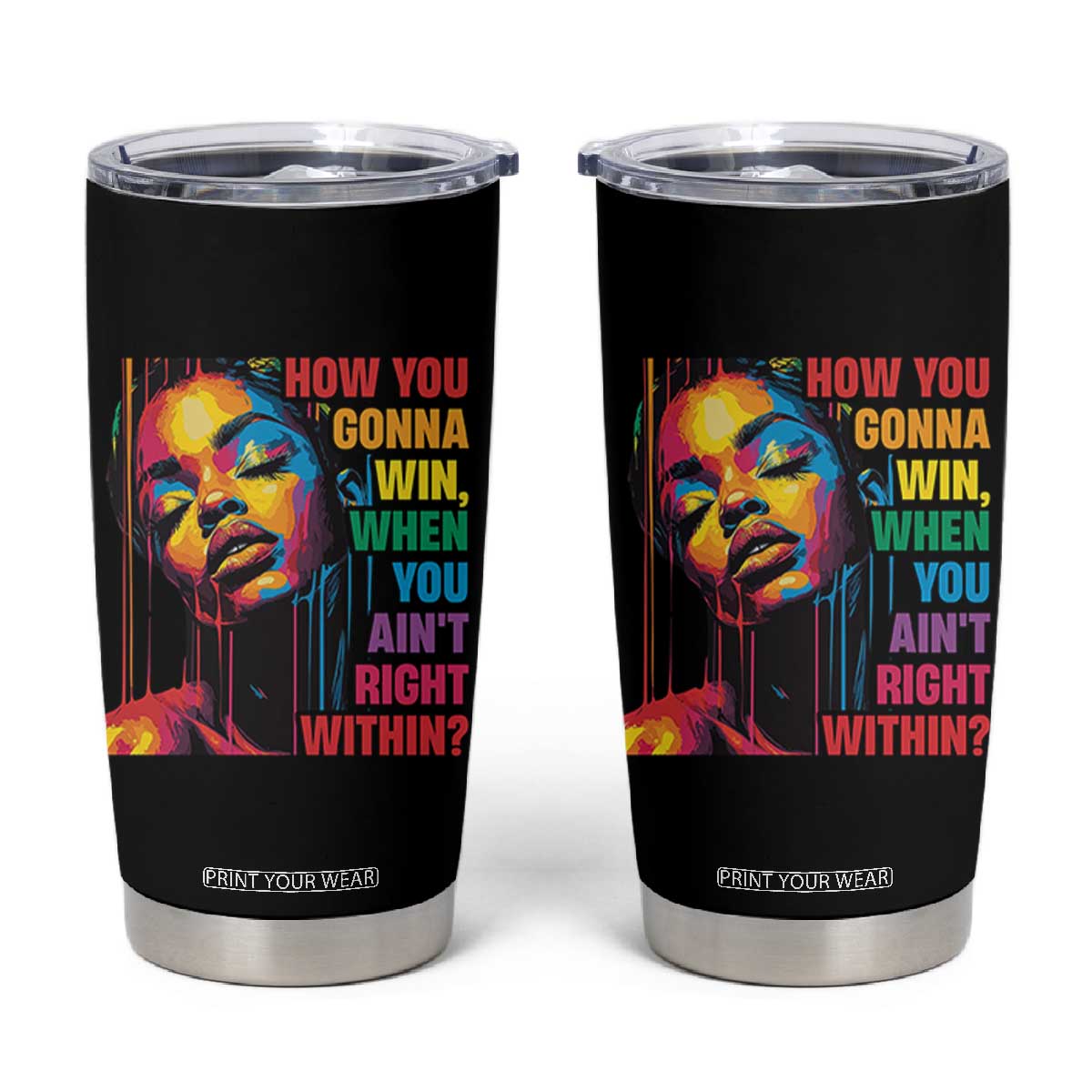 How You Gonna Win When You Aint Right Within Tumbler Cup Black History TS11 Black Print Your Wear