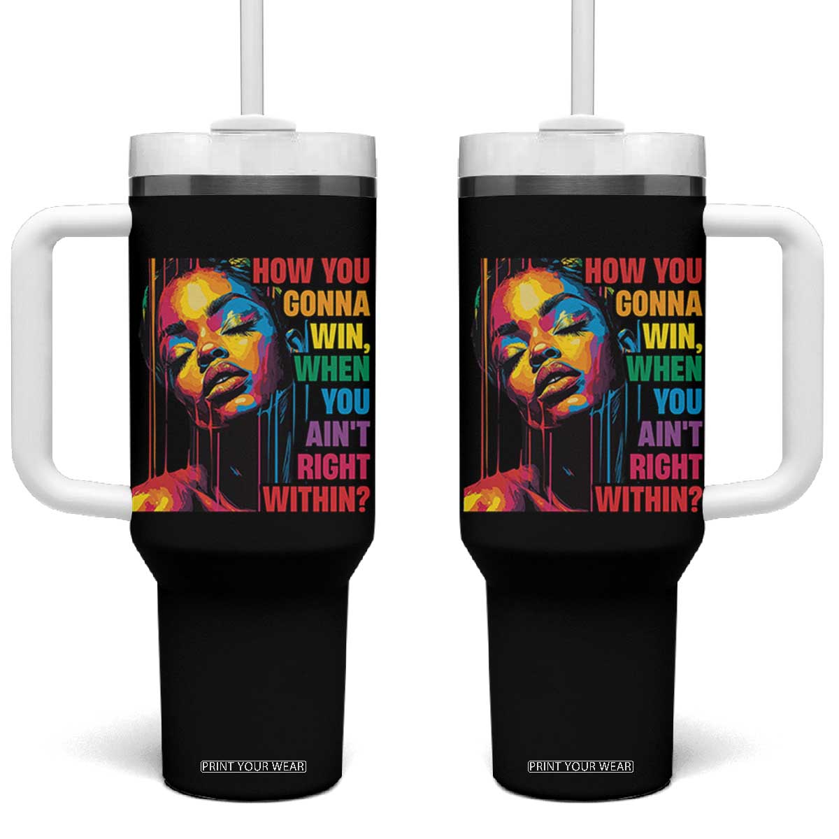 How You Gonna Win When You Aint Right Within Tumbler With Handle Black History TS11 One Size: 40 oz Black Print Your Wear