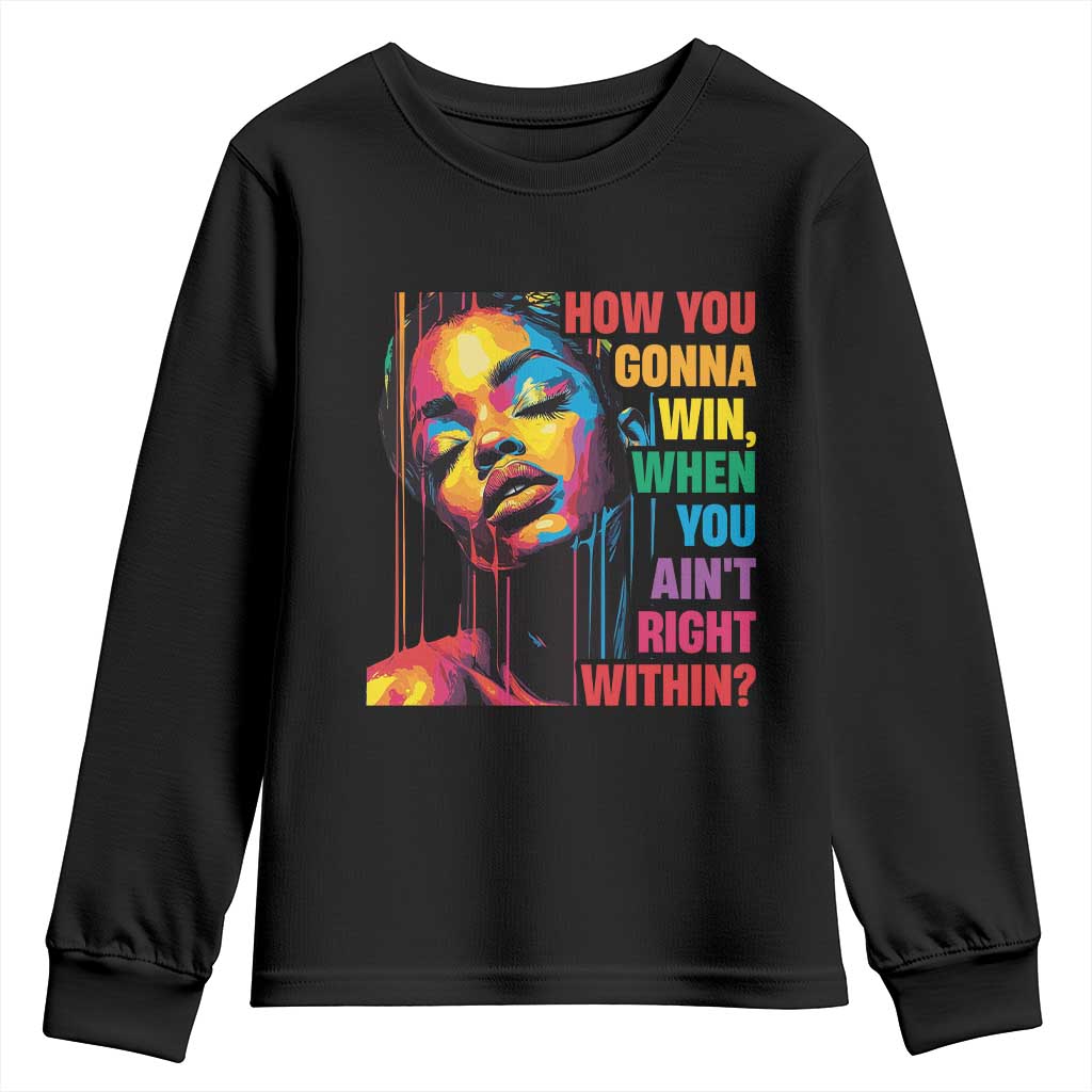 How You Gonna Win When You Aint Right Within Youth Sweatshirt Black History TS11 Black Print Your Wear
