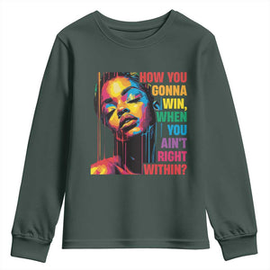 How You Gonna Win When You Aint Right Within Youth Sweatshirt Black History TS11 Dark Forest Green Print Your Wear