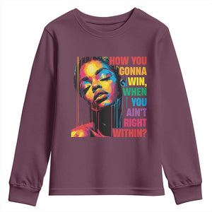 How You Gonna Win When You Aint Right Within Youth Sweatshirt Black History TS11 Maroon Print Your Wear