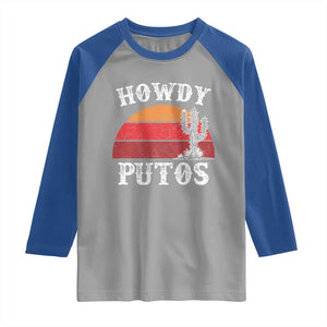 Howdy Putos Raglan Shirt Funny Cactus Retro Vintage TS10 Sport Gray Royal Print Your Wear