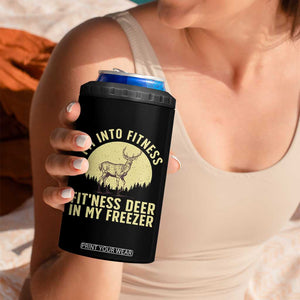 Hunting 4 in 1 Can Cooler Tumbler I'm Into Fitness Fit'ness Deer In My Freezer Deer Hunter TS10 Print Your Wear
