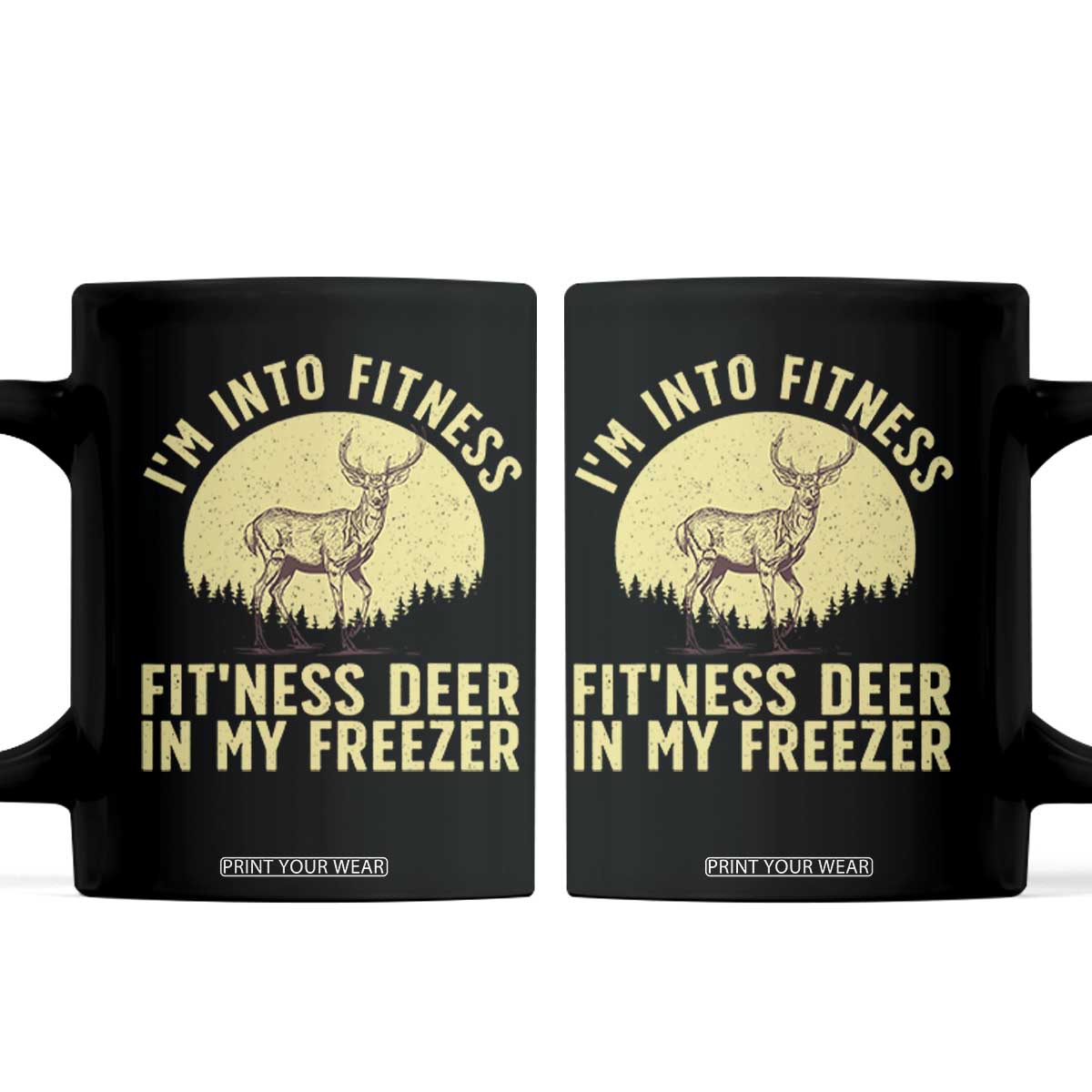 Hunting Coffee Mug I'm Into Fitness Fit'ness Deer In My Freezer Deer Hunter TS10 Black Print Your Wear