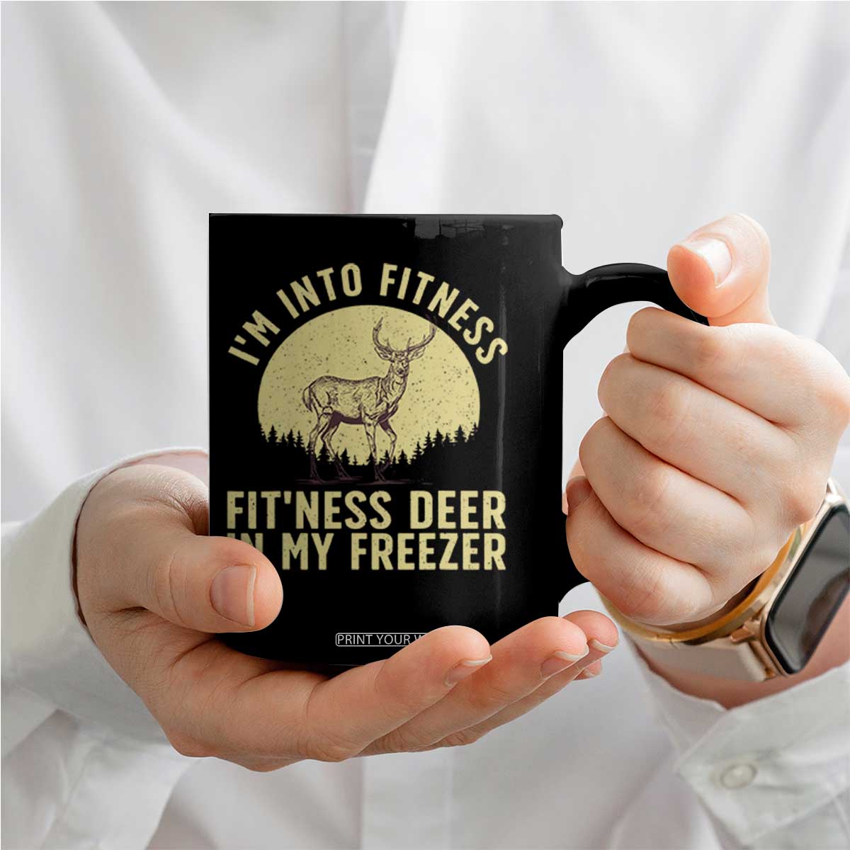 Hunting Coffee Mug I'm Into Fitness Fit'ness Deer In My Freezer Deer Hunter TS10 Print Your Wear
