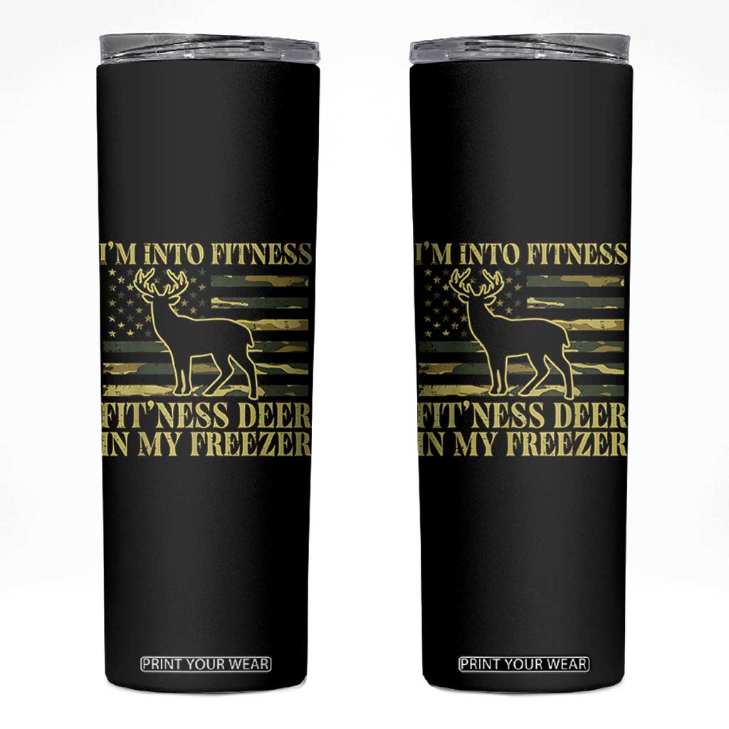 Hunting Skinny Tumbler I'm Into Fitness Fit'ness Deer In My Freezer Camo Flag TS10 Black Print Your Wear