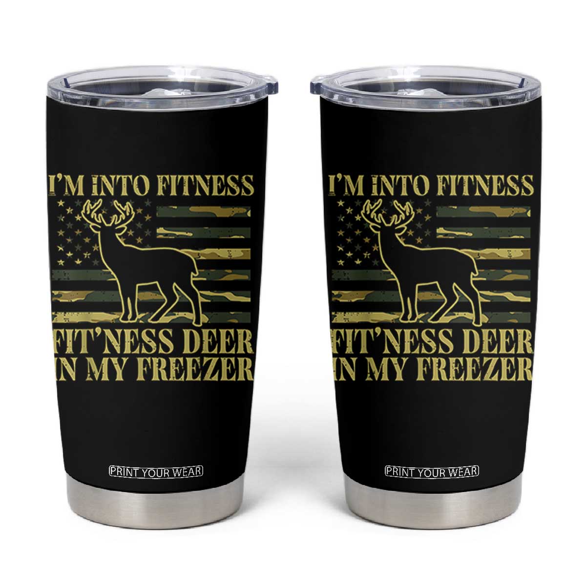 Hunting Tumbler Cup I'm Into Fitness Fit'ness Deer In My Freezer Camo Flag TS10 Black Print Your Wear