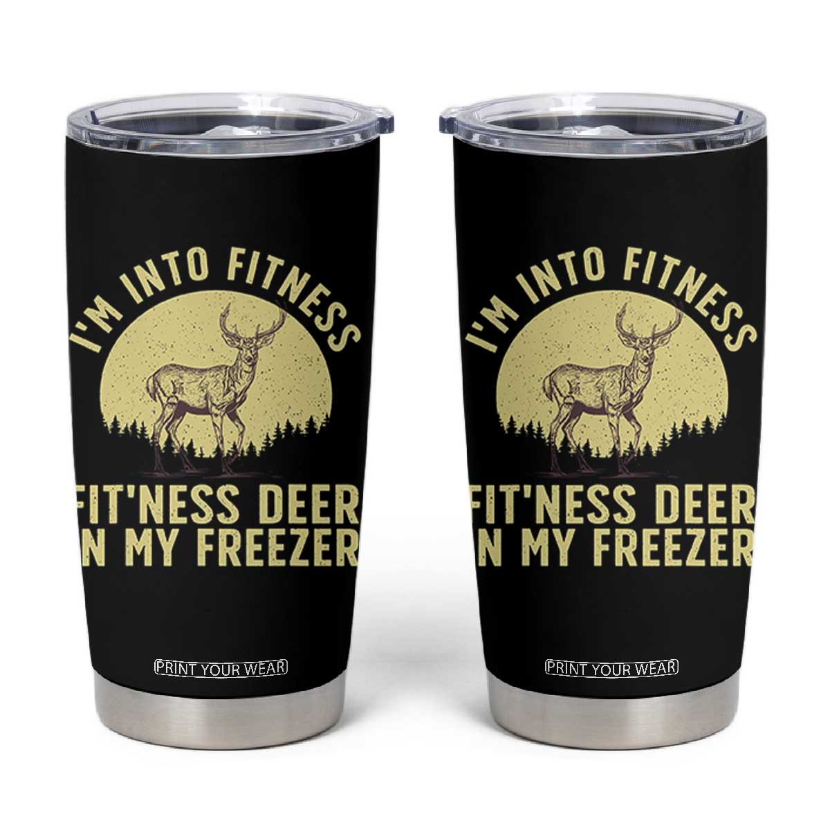 Hunting Tumbler Cup I'm Into Fitness Fit'ness Deer In My Freezer Deer Hunter TS10 Black Print Your Wear