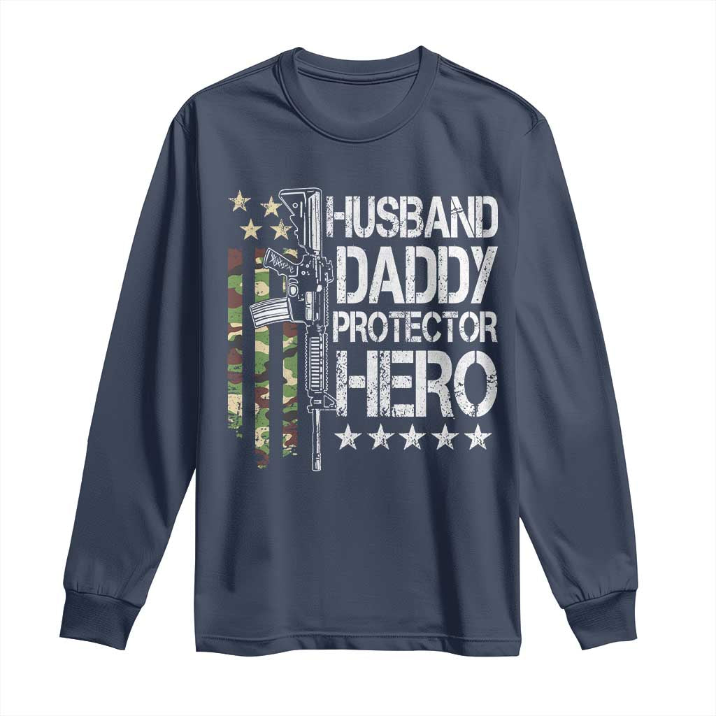 Husband Daddy Protector Hero Long Sleeve Shirt Dad Guns Fathers Day Camo American Flag TS10 Navy Print Your Wear