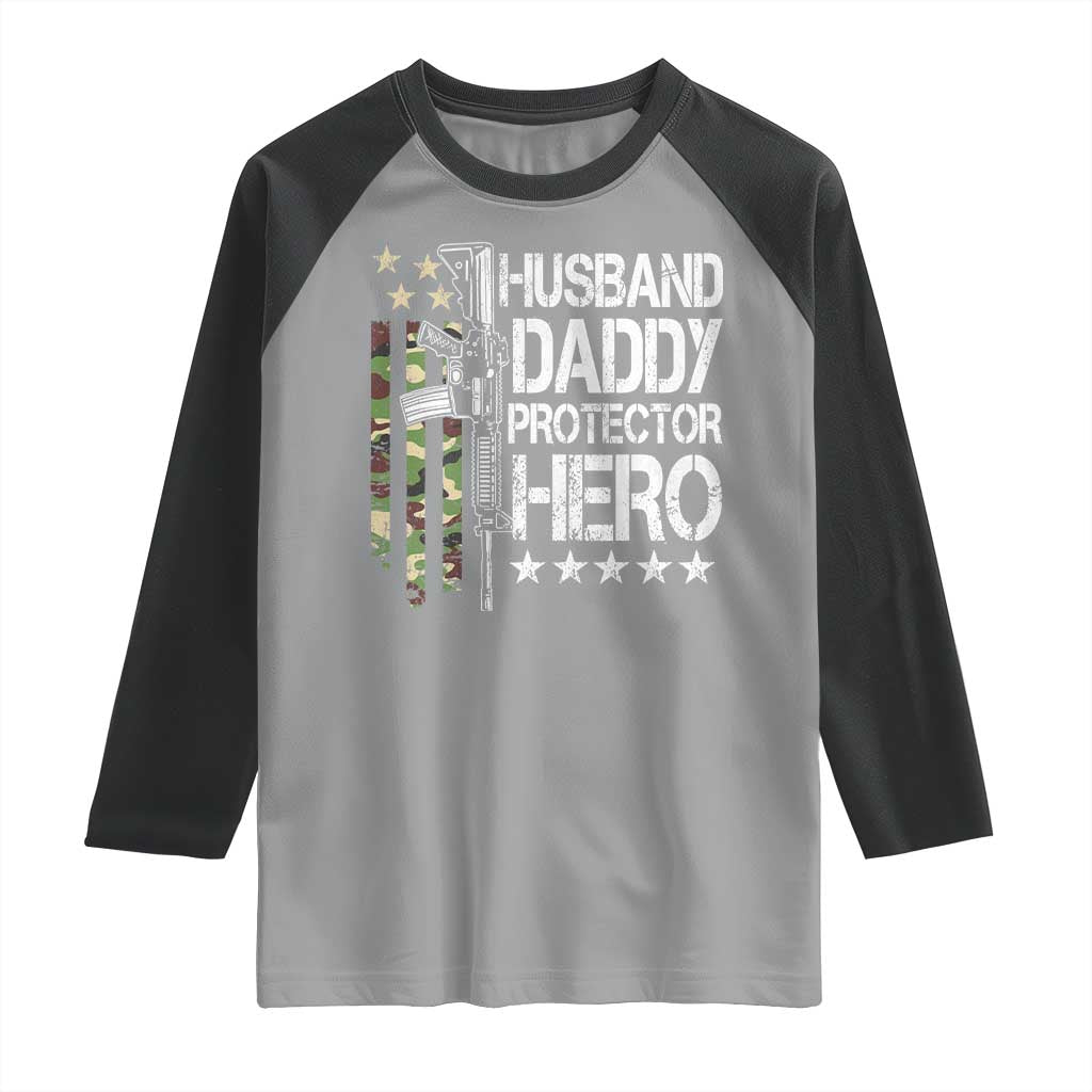 Husband Daddy Protector Hero Raglan Shirt Dad Guns Fathers Day Camo American Flag TS10 Sport Gray Black Print Your Wear