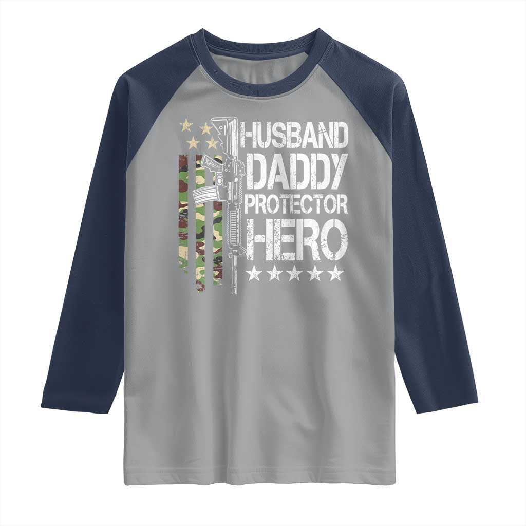 Husband Daddy Protector Hero Raglan Shirt Dad Guns Fathers Day Camo American Flag TS10 Sport Gray Navy Print Your Wear