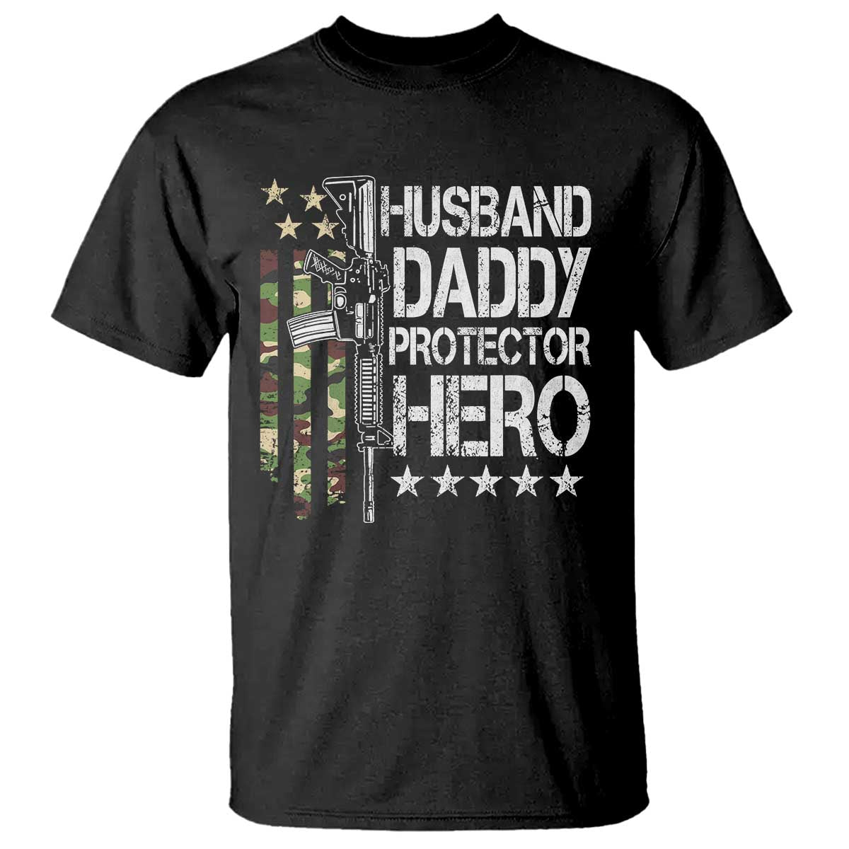 Husband Daddy Protector Hero T Shirt Dad Guns Fathers Day Camo American Flag TS10 Black Print Your Wear