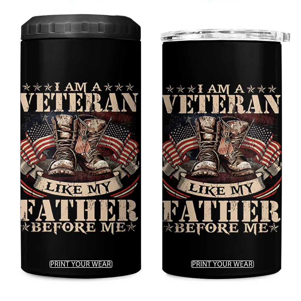 I Am A Veteran Like My Father Before Me 4 in 1 Can Cooler Tumbler Vintage American Flag TS11 One Size: 16 oz Black Print Your Wear