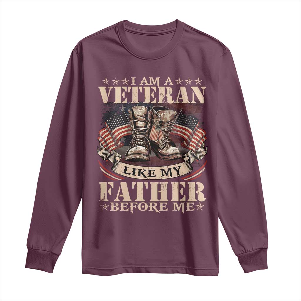I Am A Veteran Like My Father Before Me Long Sleeve Shirt Vintage American Flag TS11 Maroon Print Your Wear