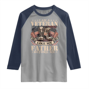 I Am A Veteran Like My Father Before Me Raglan Shirt Vintage American Flag TS11 Sport Gray Navy Print Your Wear