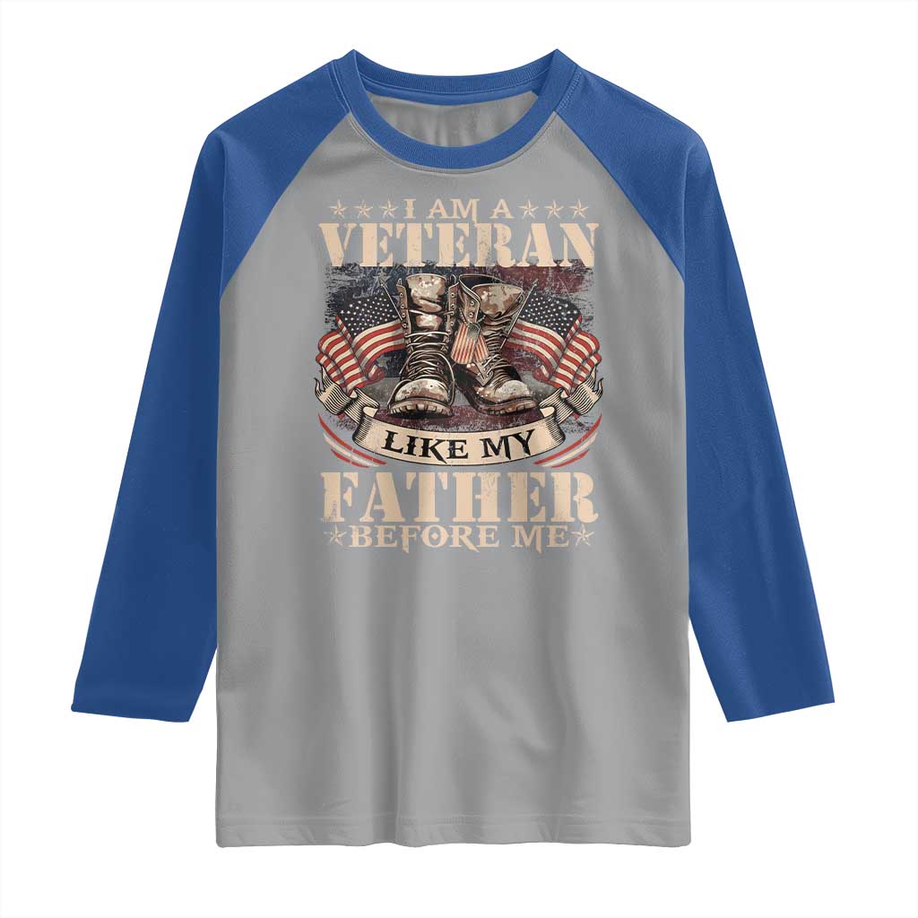 I Am A Veteran Like My Father Before Me Raglan Shirt Vintage American Flag TS11 Sport Gray Royal Print Your Wear