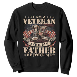 I Am A Veteran Like My Father Before Me Sweatshirt Vintage American Flag TS11 Black Print Your Wear