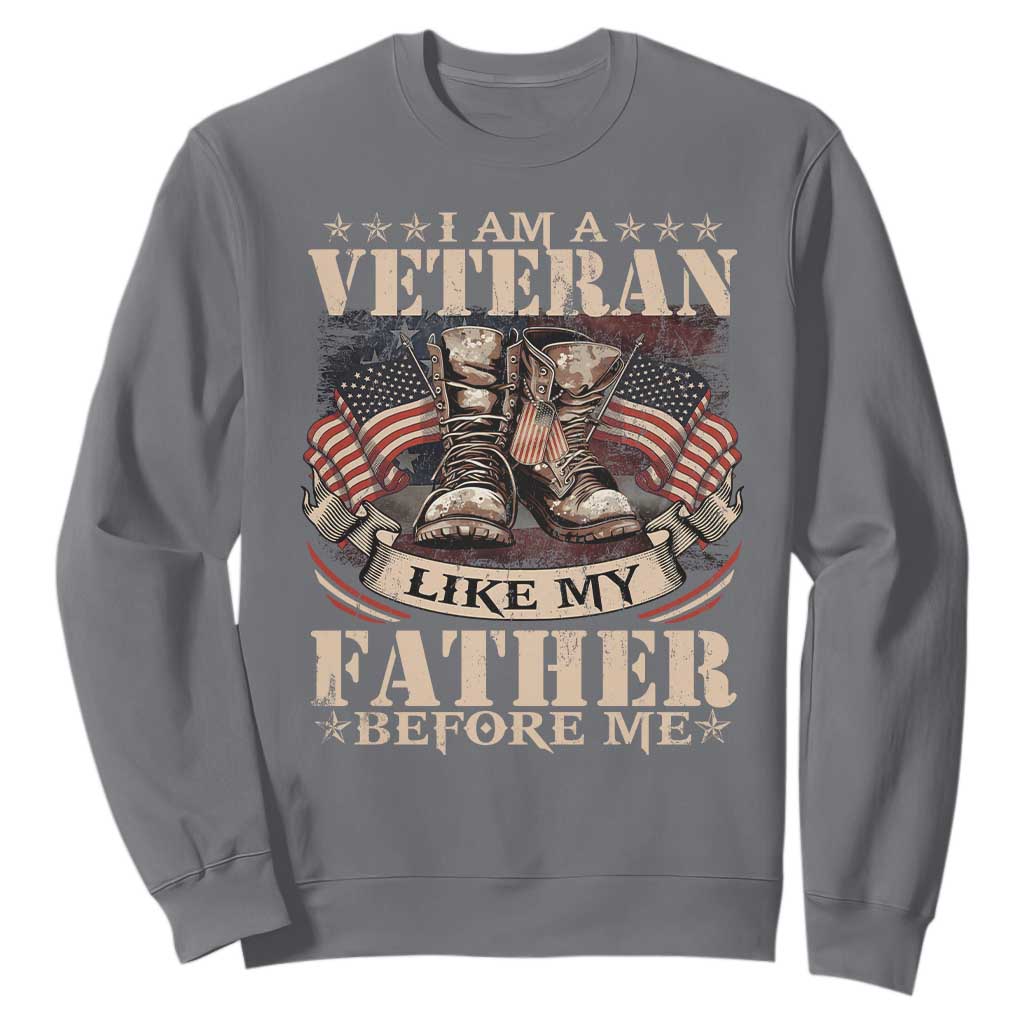 I Am A Veteran Like My Father Before Me Sweatshirt Vintage American Flag TS11 Charcoal Print Your Wear