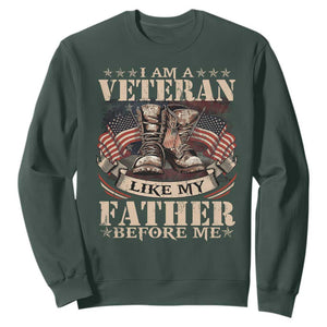 I Am A Veteran Like My Father Before Me Sweatshirt Vintage American Flag TS11 Dark Forest Green Print Your Wear