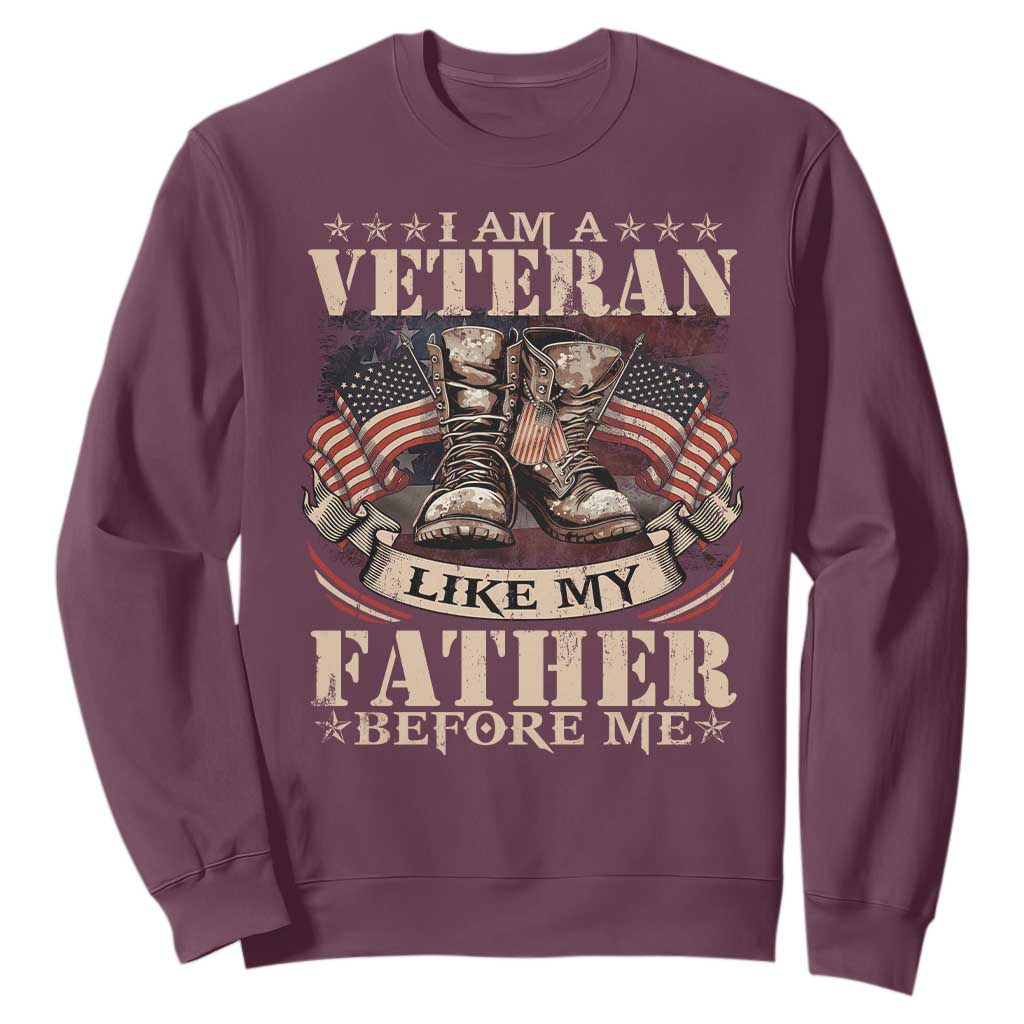 I Am A Veteran Like My Father Before Me Sweatshirt Vintage American Flag TS11 Maroon Print Your Wear